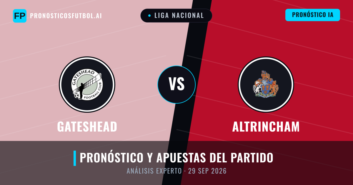 Gateshead vs Altrincham — pronóstico y previa del partido