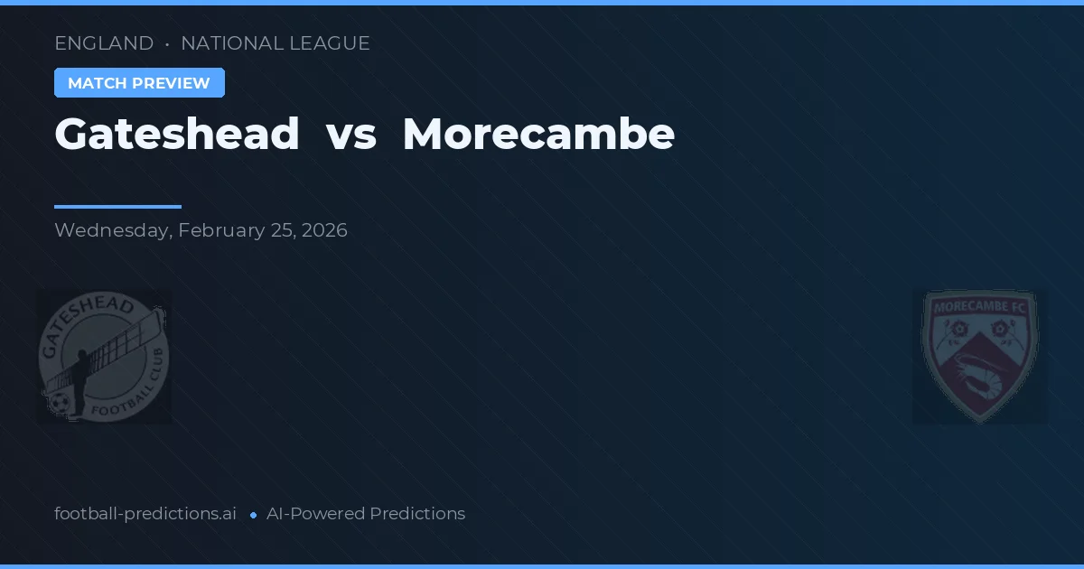 Gateshead vs Morecambe — pronóstico y previa del partido
