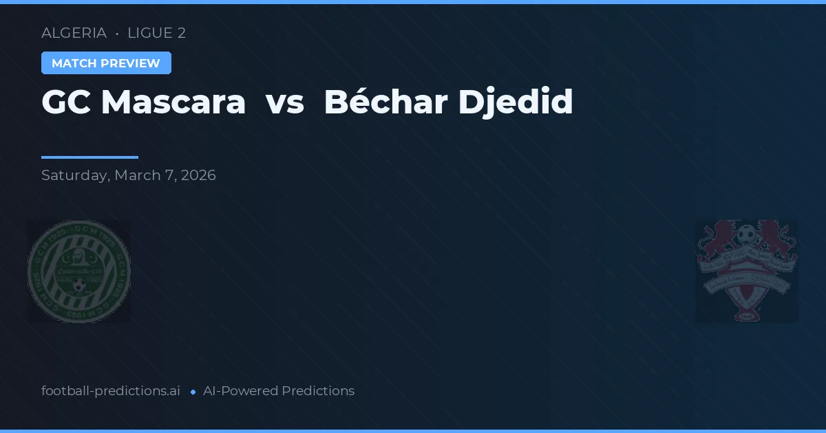 GC Mascara vs Béchar Djedid — pronóstico y previa del partido