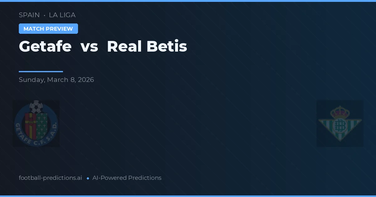 Getafe vs Real Betis — pronóstico y previa del partido