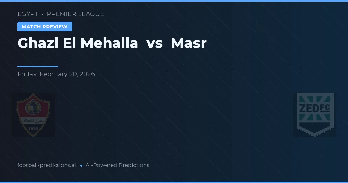 Ghazl El Mehalla vs Masr — pronóstico y previa del partido