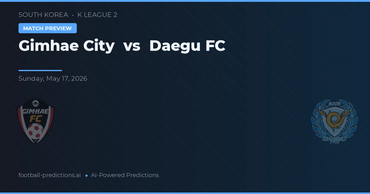Ciudad de Gimhae vs Daegu FC — pronóstico y previa del partido