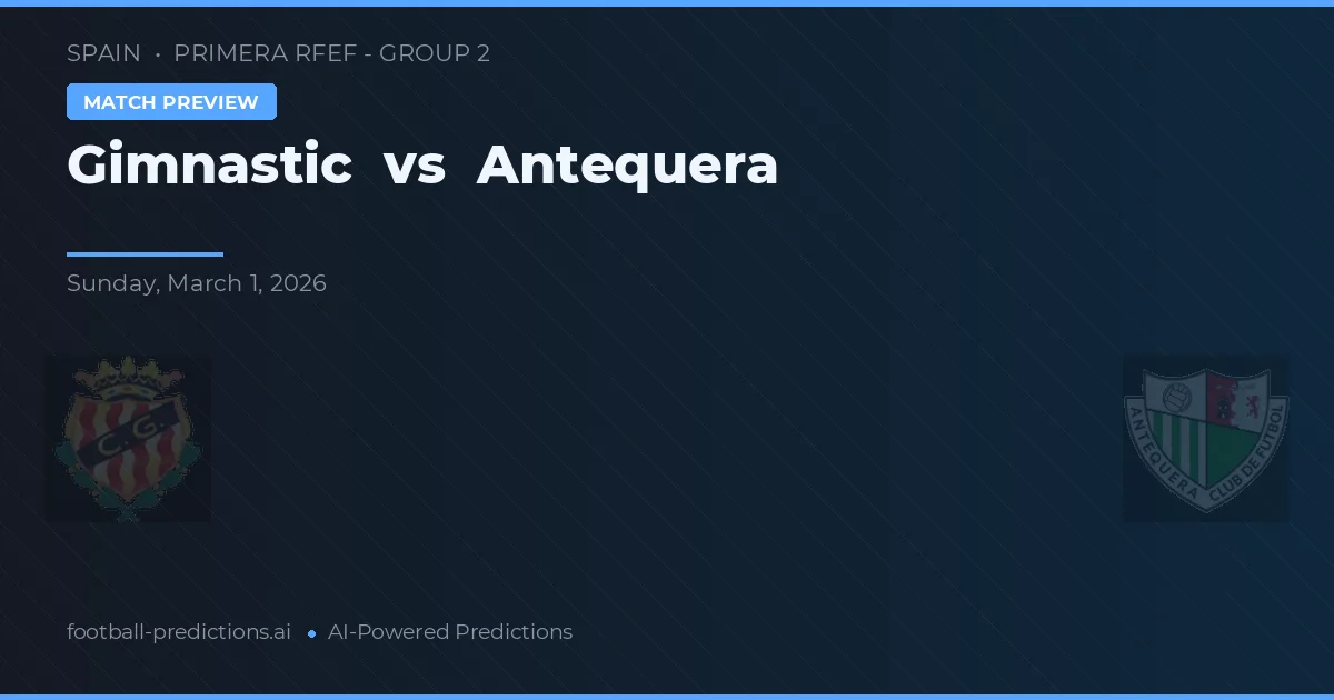Gimnàstic vs Antequera — pronóstico y previa del partido