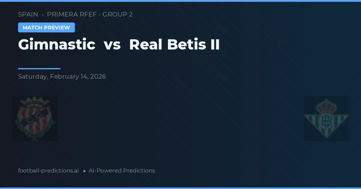 Gimnàstic vs Real Betis B — pronóstico y previa del partido