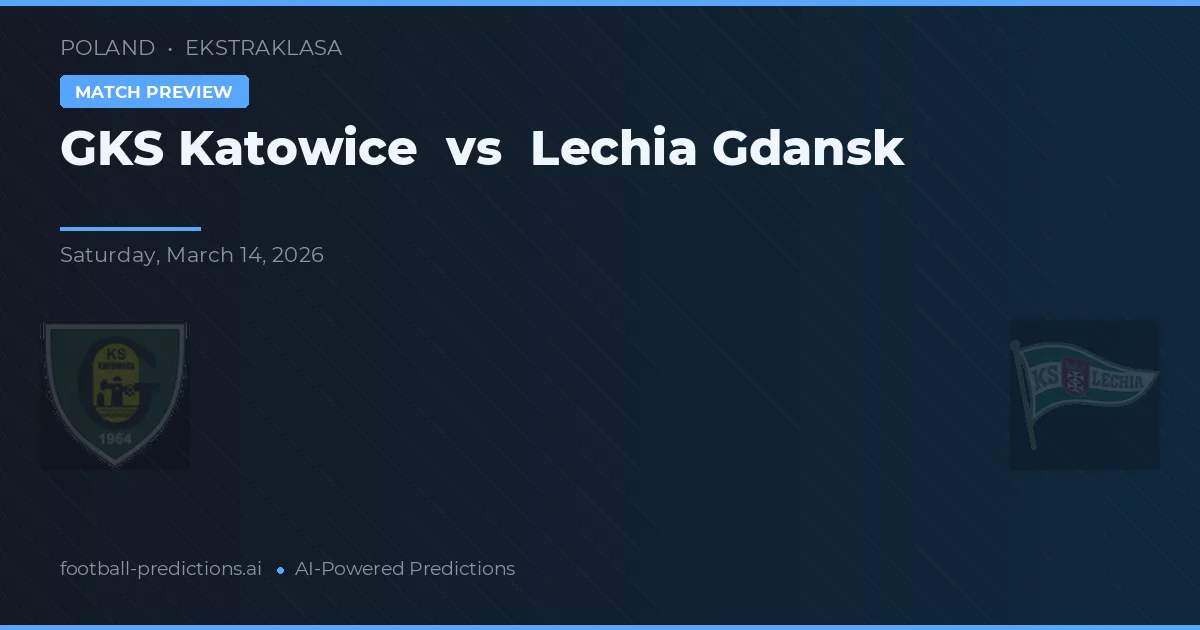 GKS Katowice vs Lechia Gdańsk — pronóstico y previa del partido