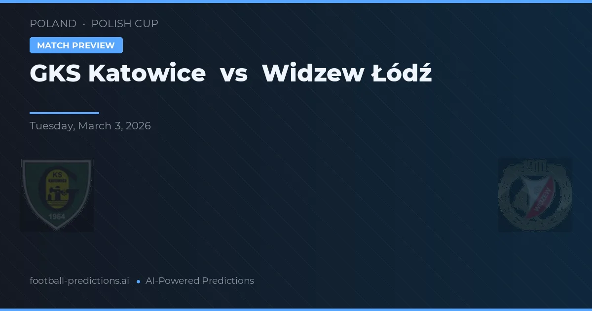 GKS Katowice vs Widzew Łódź — pronóstico y previa del partido