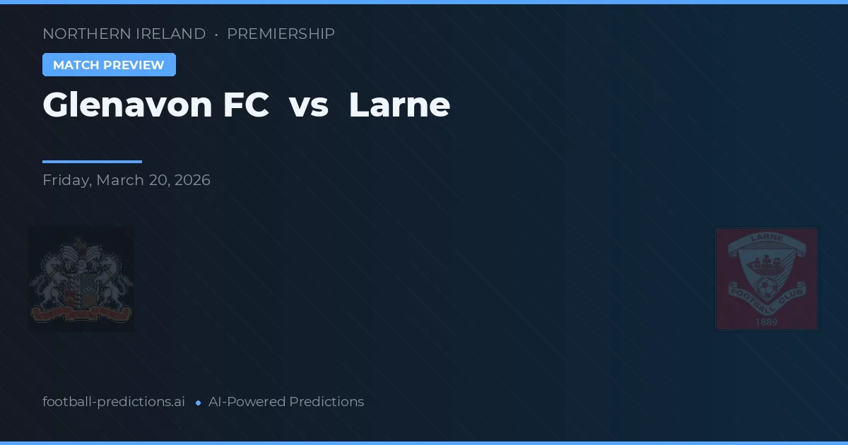 Glenavon FC vs Larne — pronóstico y previa del partido