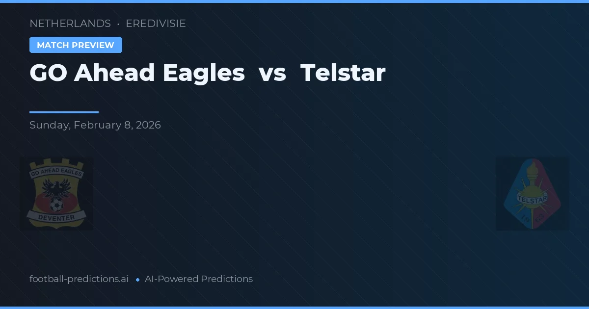Go Ahead Eagles vs Telstar — pronóstico y previa del partido