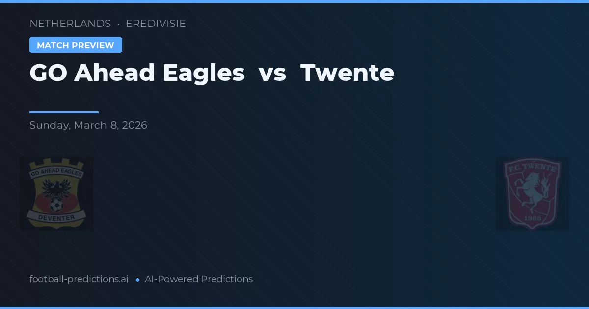 Go Ahead Eagles vs Twente — pronóstico y previa del partido