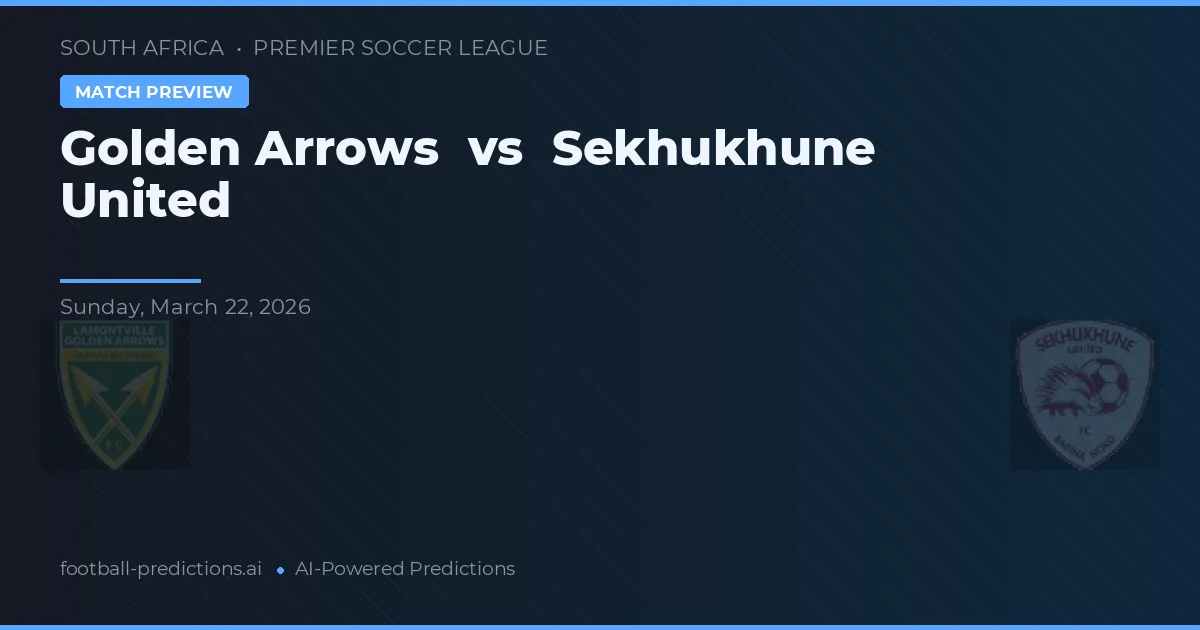 Arcos Dorados vs Sekhukhune United — pronóstico y previa del partido