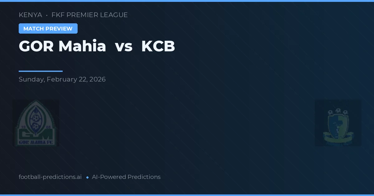 GOR Mahia vs KCB — pronóstico y previa del partido