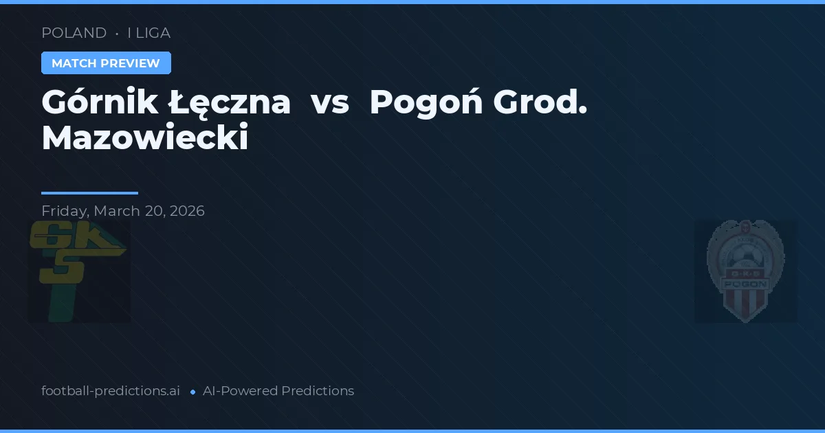 Górnik Łęczna vs Pogoń Grod. Mazowiecki — pronóstico y previa del partido