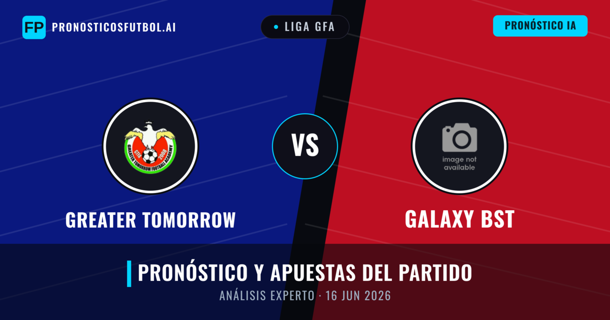 Greater Tomorrow vs Galaxy BST — pronóstico y previa del partido