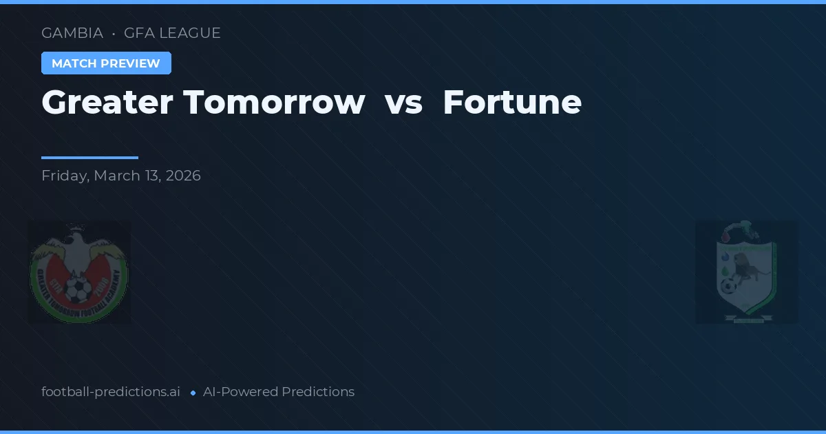 Greater Tomorrow vs Fortune — pronóstico y previa del partido