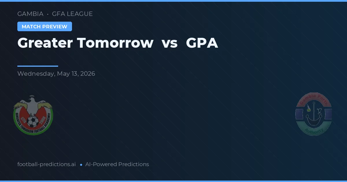 Greater Tomorrow vs GPA — pronóstico y previa del partido