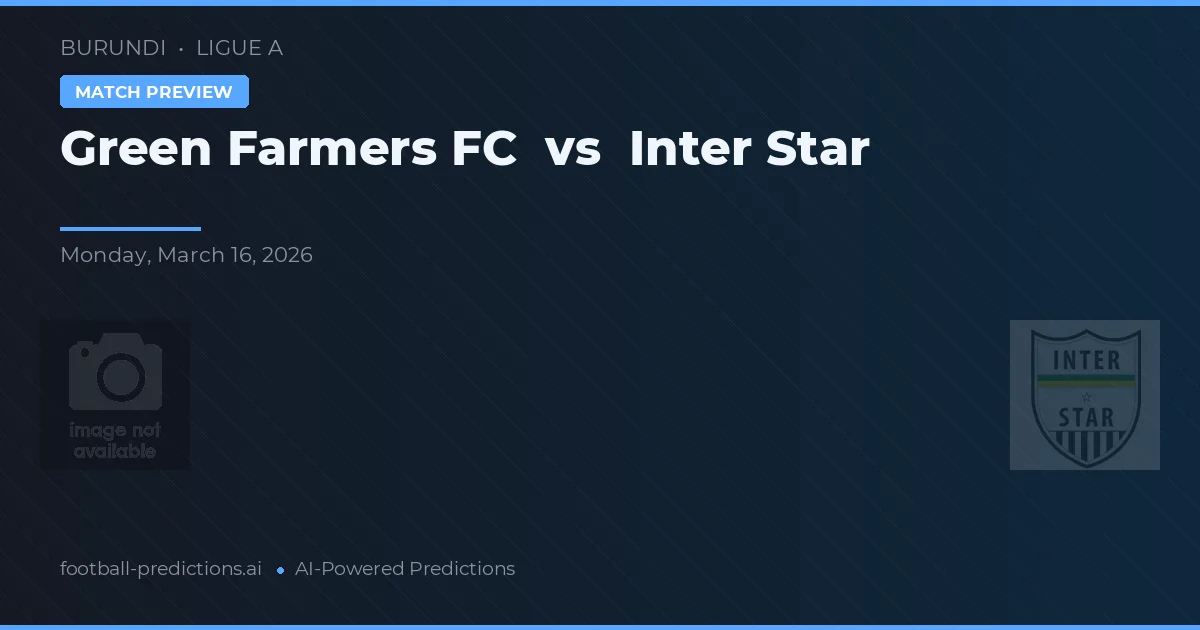 Green Farmers FC vs Inter Star — pronóstico y previa del partido