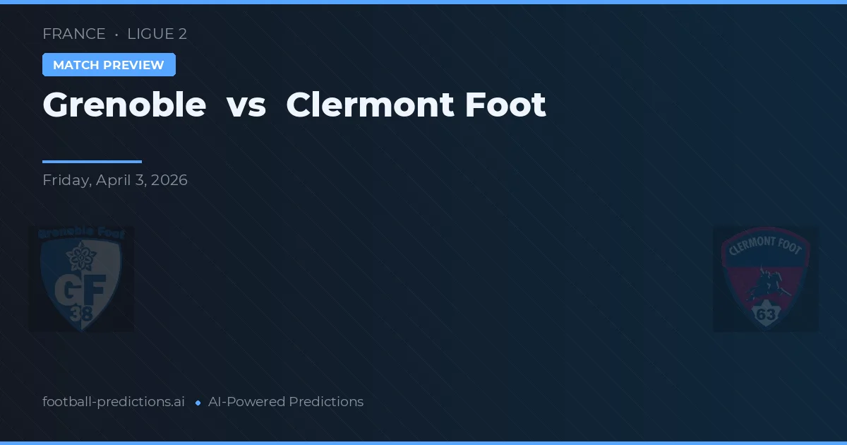 Grenoble vs Clermont Foot — pronóstico y previa del partido
