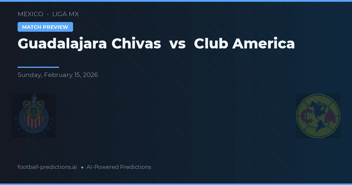 Guadalajara Chivas vs Club América — pronóstico y previa del partido