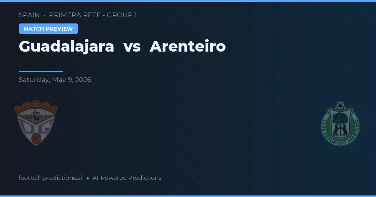 Guadalajara vs Arenteiro — pronóstico y previa del partido