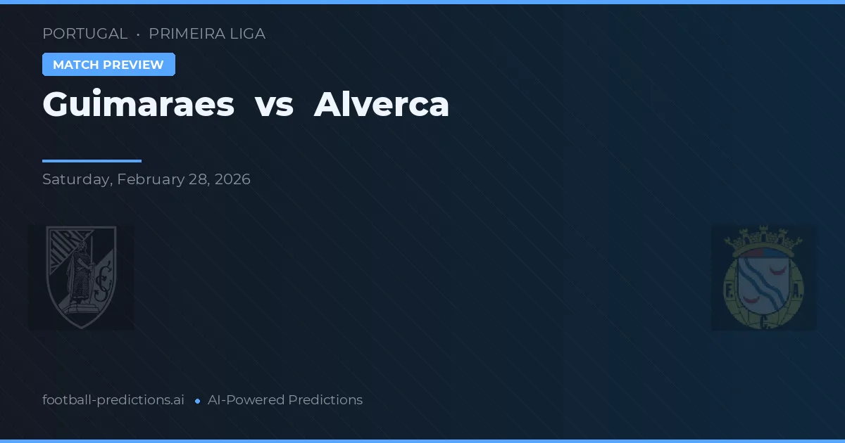Guimarães vs Alverca — pronóstico y previa del partido