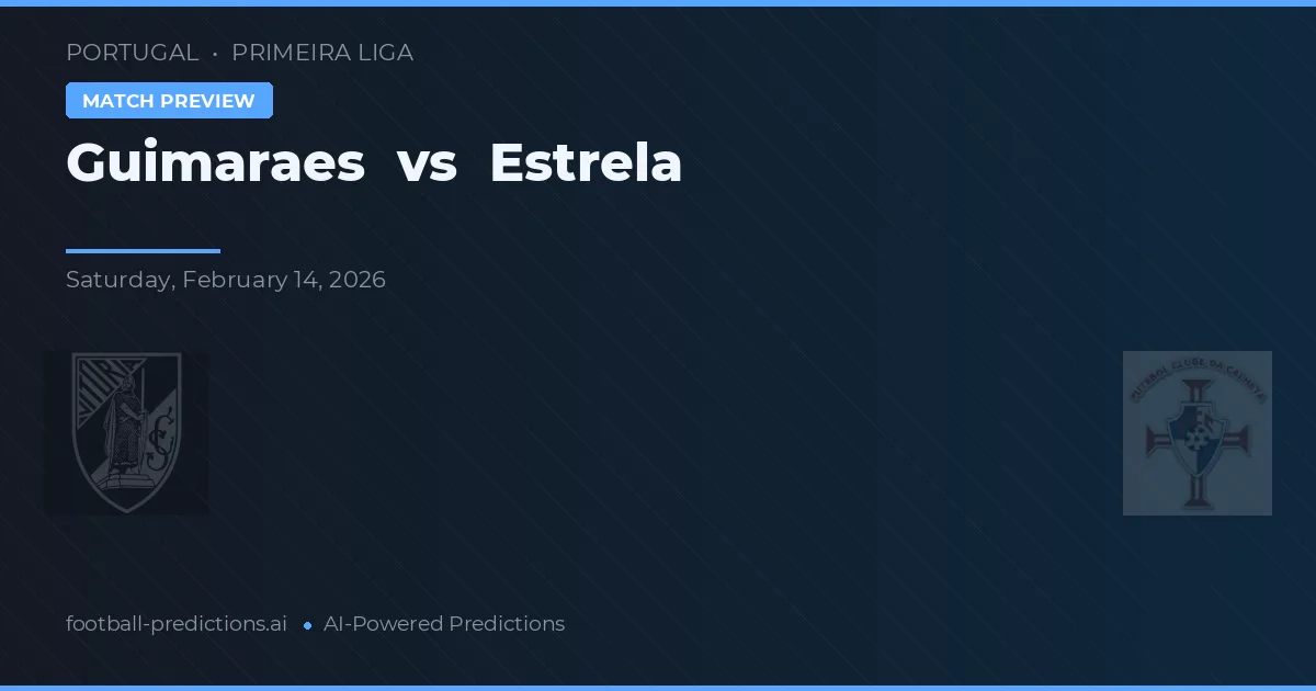 Guimarães vs Estrela — pronóstico y previa del partido