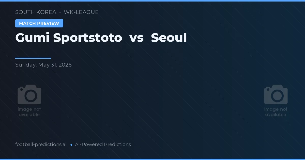 Gumi Sportstoto W vs Seúl — pronóstico y previa del partido