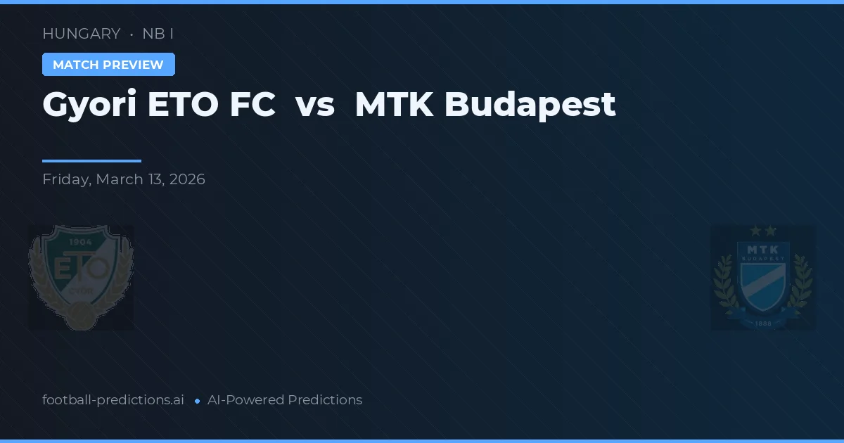 Győri ETO FC vs MTK Budapest — pronóstico y previa del partido