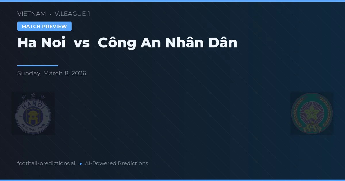 Hà Nội vs Công An Nhân Dân — pronóstico y previa del partido