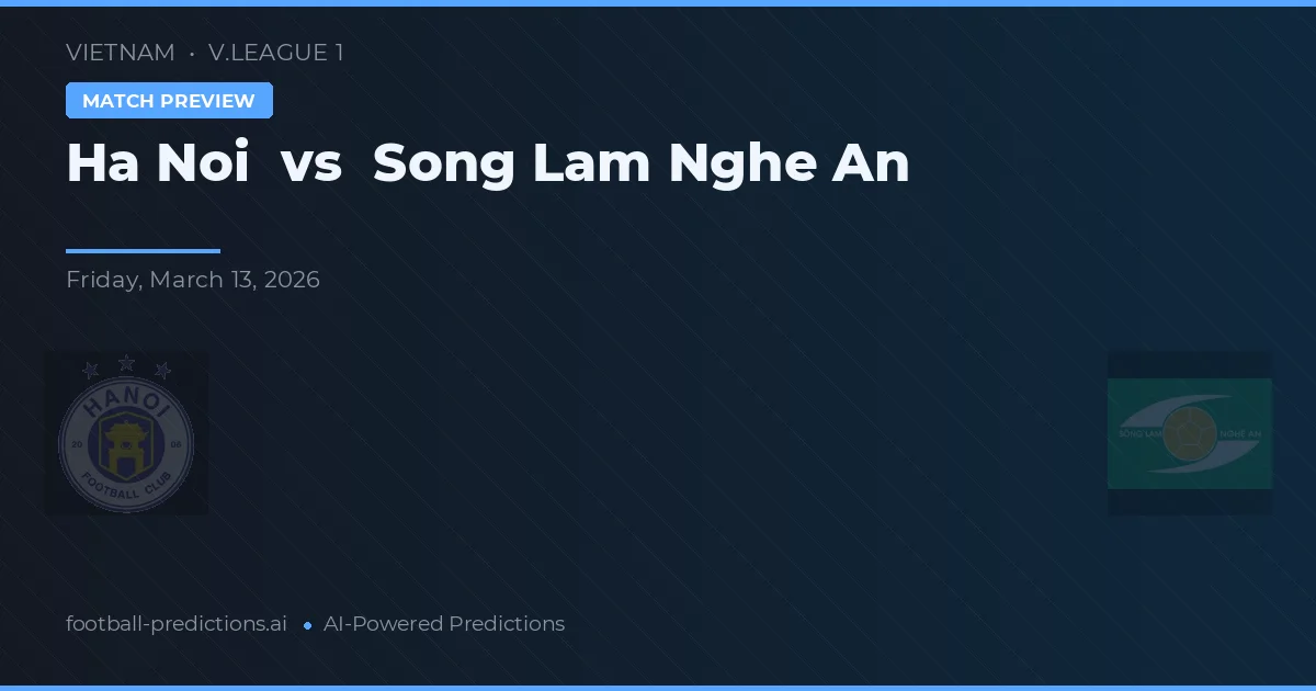 Hà Nội vs Sông Lam Nghệ An — pronóstico y previa del partido