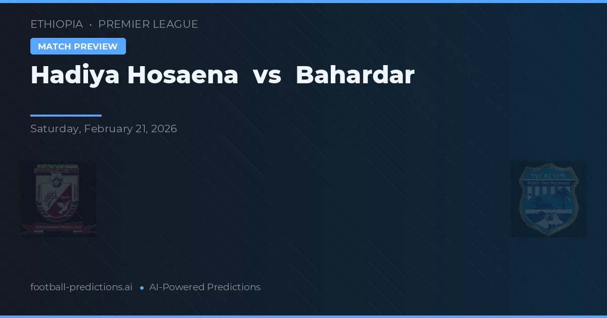 Hadiya Hosaena vs Bahardar — pronóstico y previa del partido