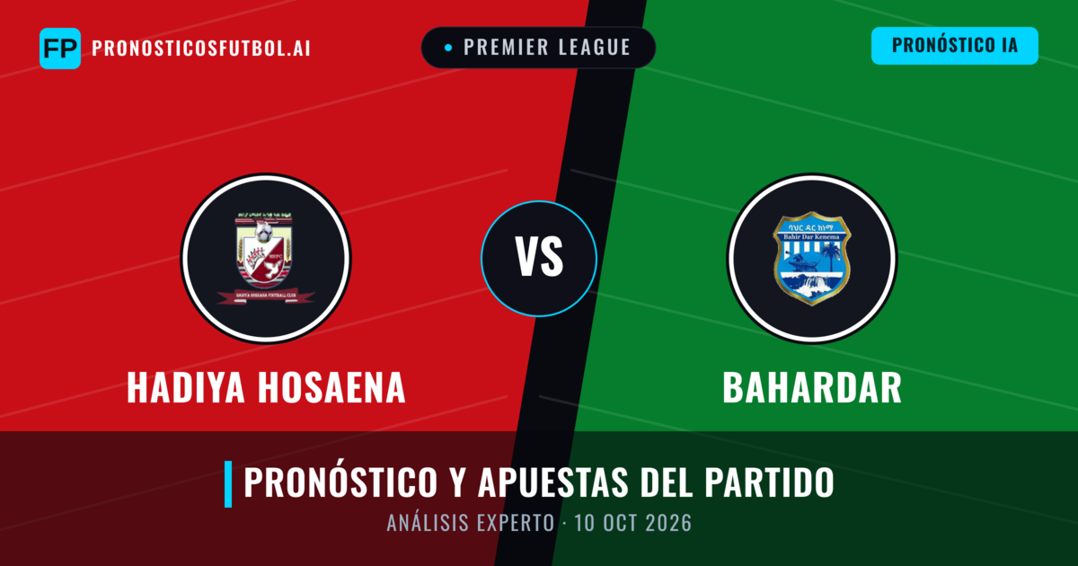 Hadiya Hosaena vs Bahardar — pronóstico y previa del partido