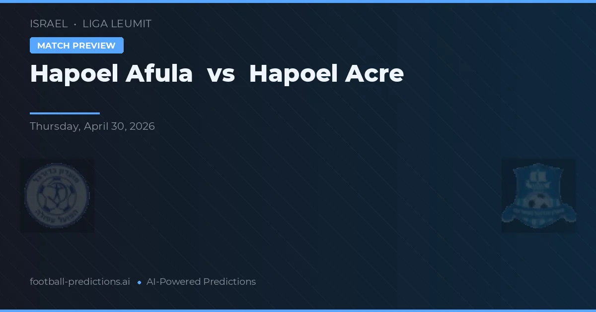 Hapoel Afula vs Hapoel Acre — pronóstico y previa del partido