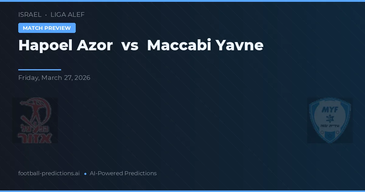 Hapoel Azor vs Maccabi Yavne — pronóstico y previa del partido