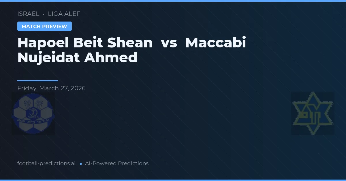 Hapoel Beit She'an vs Maccabi Nujeidat Ahmed — pronóstico y previa del partido