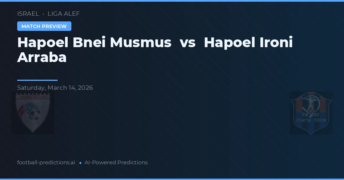 Hapoel Bnei Musmus vs Hapoel Arraba — pronóstico y previa del partido