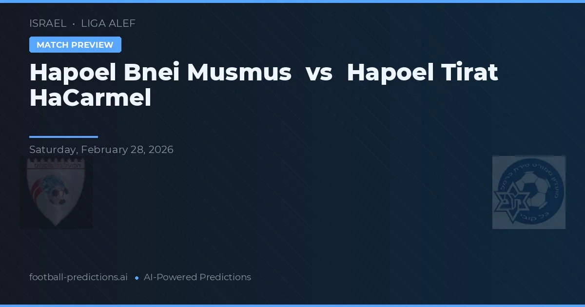 Hapoel Bnei Musmus vs Hapoel Tirat HaCarmel — pronóstico y previa del partido