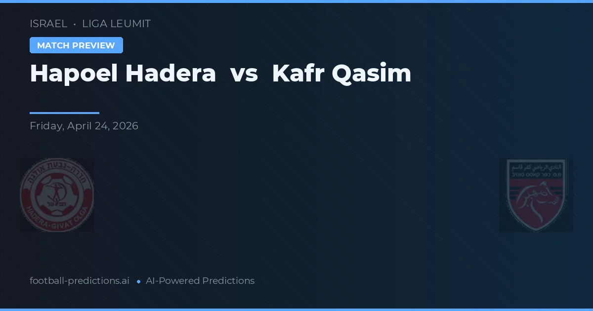 Hapoel Hadera vs Kafr Qasim — pronóstico y previa del partido