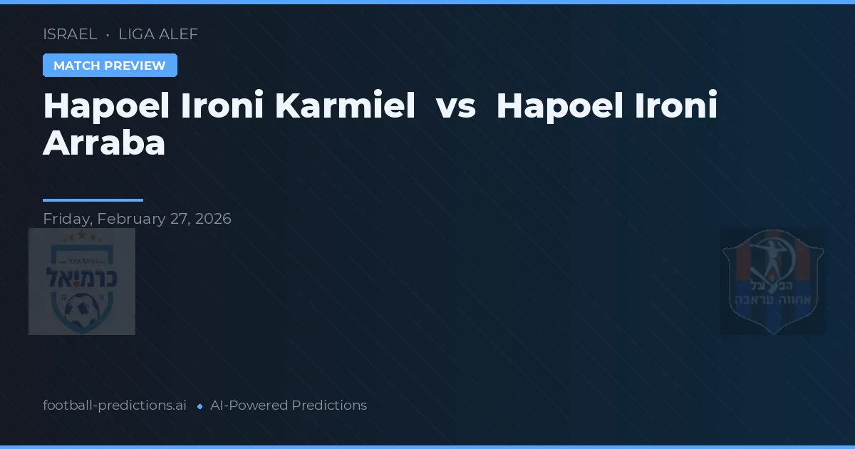 Hapoel Ironi Karmiel vs Hapoel Arraba — pronóstico y previa del partido