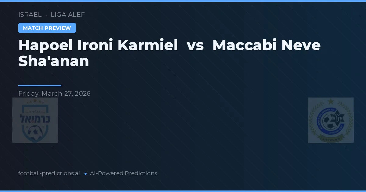 Hapoel Ironi Karmiel vs Maccabi Neve Sha'anan — pronóstico y previa del partido