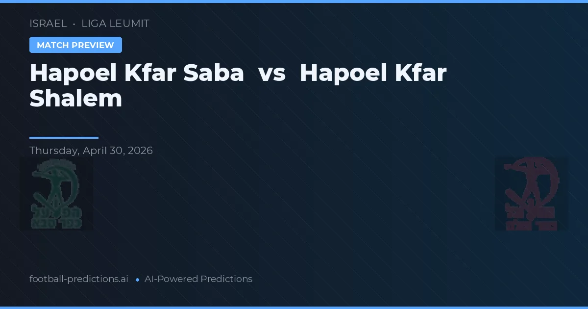 Hapoel Kfar Shalem vs Hapoel Kfar Saba — pronóstico y previa del partido
