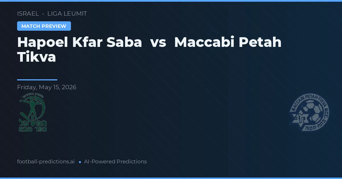 Hapoel Kfar Saba vs Maccabi Petah Tikva — pronóstico y previa del partido