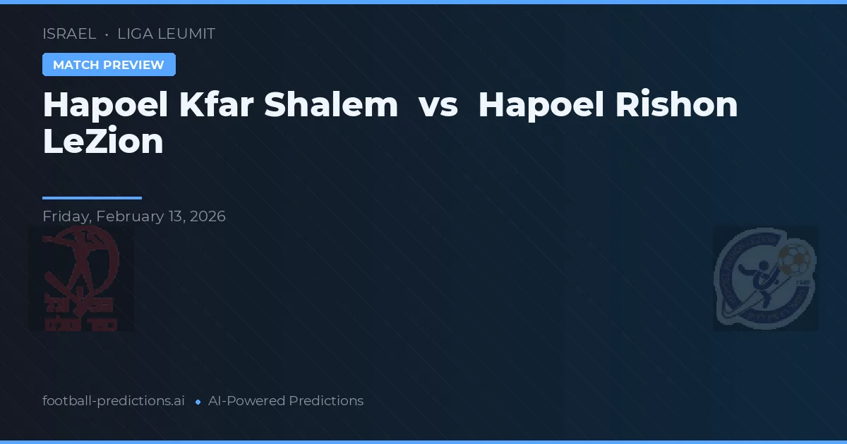 Hapoel Kfar Shalem vs Hapoel Rishon LeZion — pronóstico y previa del partido