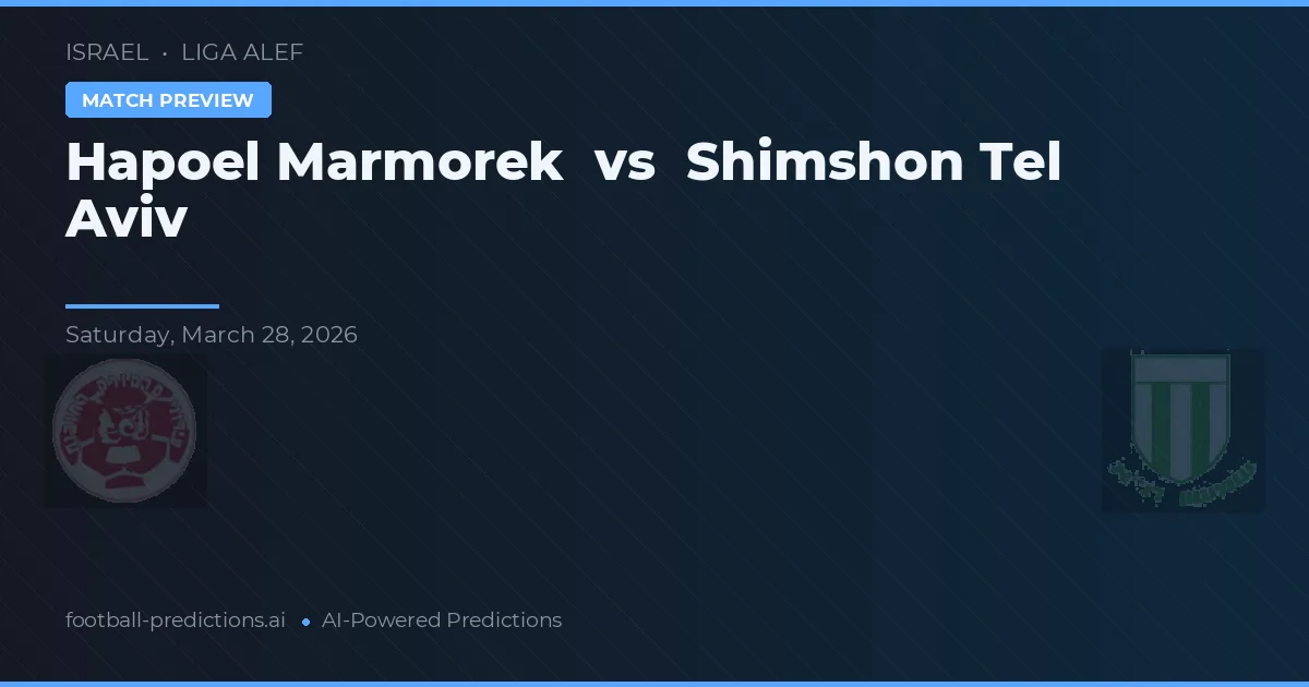 Hapoel Marmorek vs Shimshon Tel Aviv — pronóstico y previa del partido