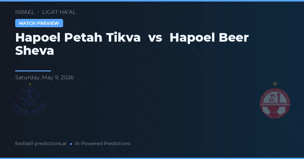 Hapoel Petah Tikva vs Hapoel Be'er Sheva — pronóstico y previa del partido