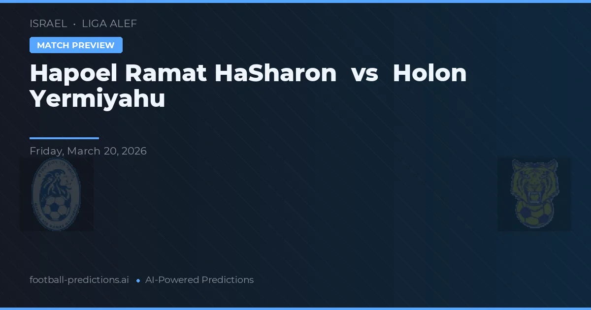 Hapoel Ramat HaSharon vs Holon Yermiyahu — pronóstico y previa del partido