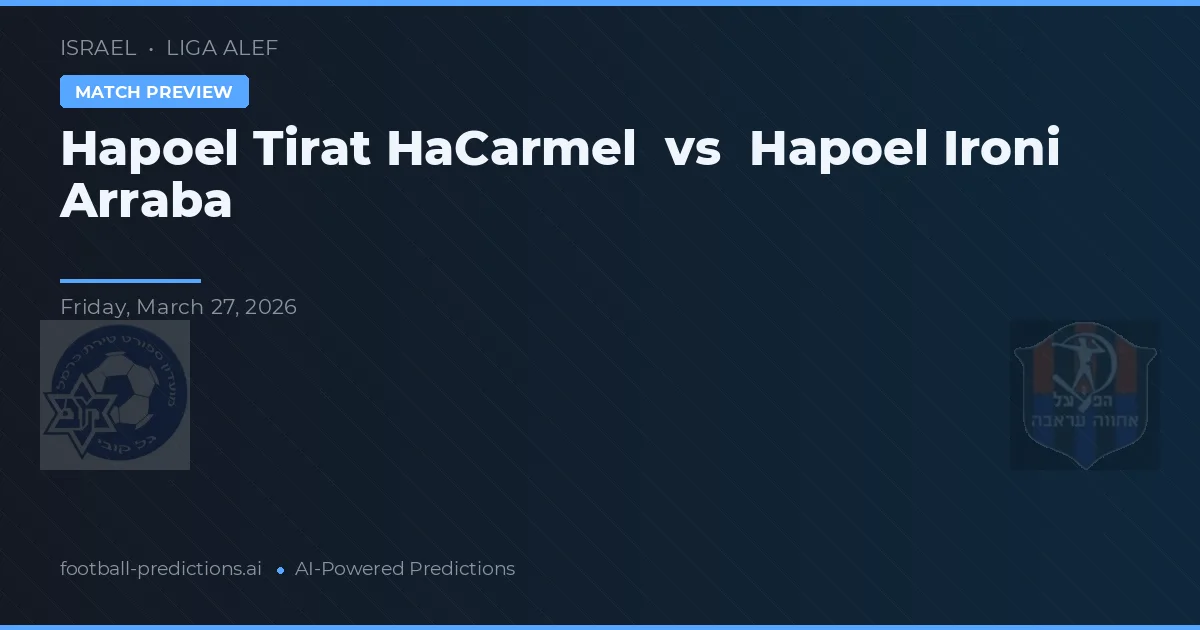Hapoel Tirat HaCarmel vs Hapoel Arraba — pronóstico y previa del partido