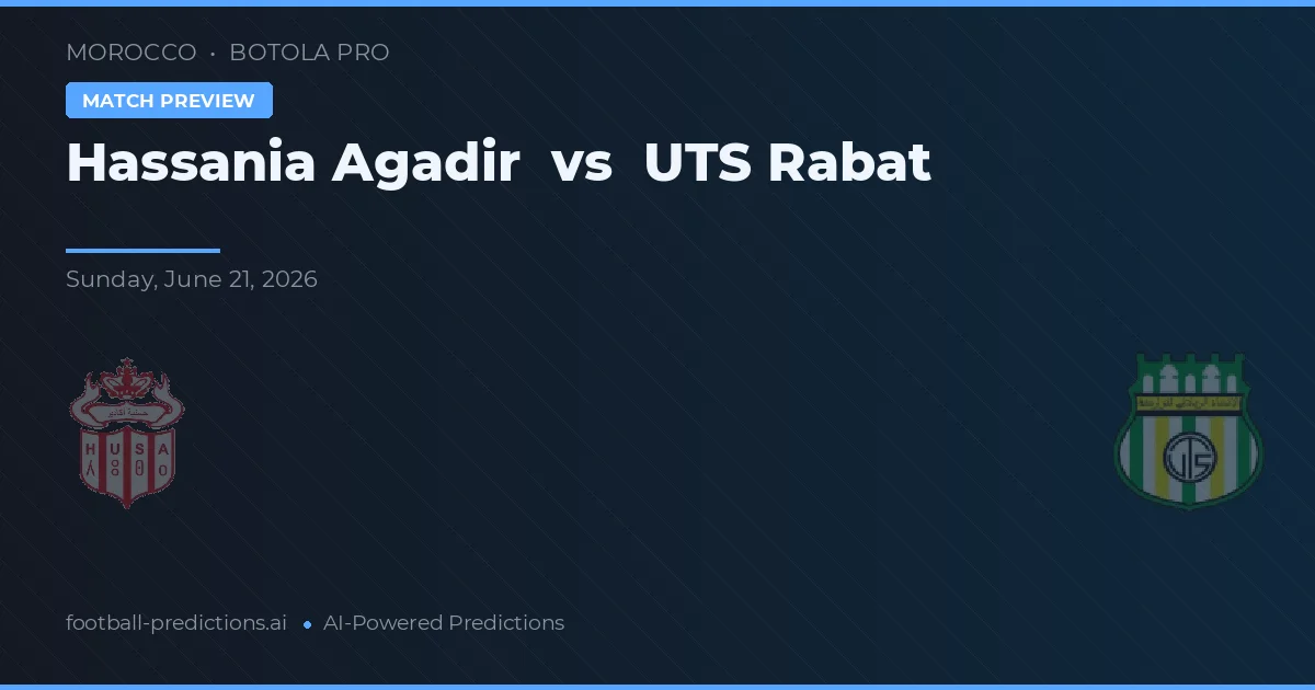 Hassania Agadir vs UTS Rabat — pronóstico y previa del partido