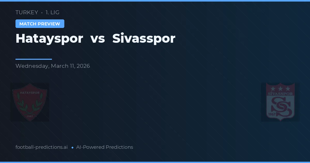 Hatayspor vs Sivasspor — pronóstico y previa del partido