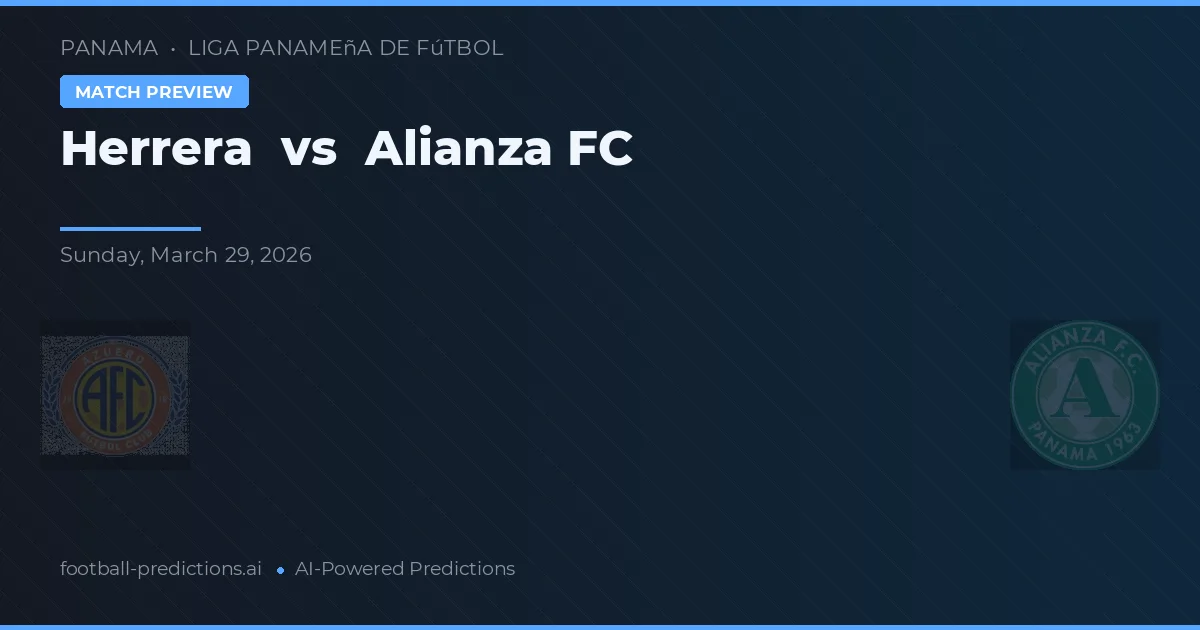 Herrera vs Alianza FC — pronóstico y previa del partido