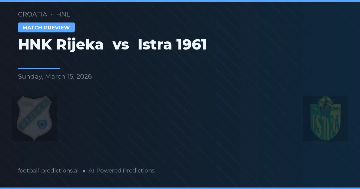 HNK Rijeka vs Istra 1961 — pronóstico y previa del partido